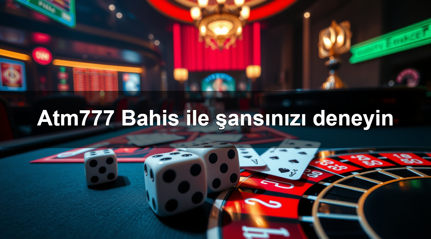 atm777 bahis ile ans n z deneyin 1783707970632