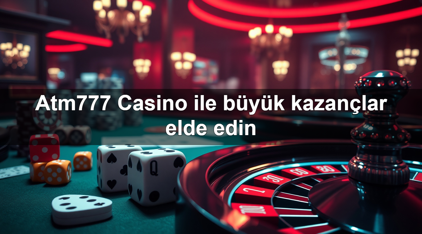 atm777 casino ile b y k kazan lar elde edin 1783708119951