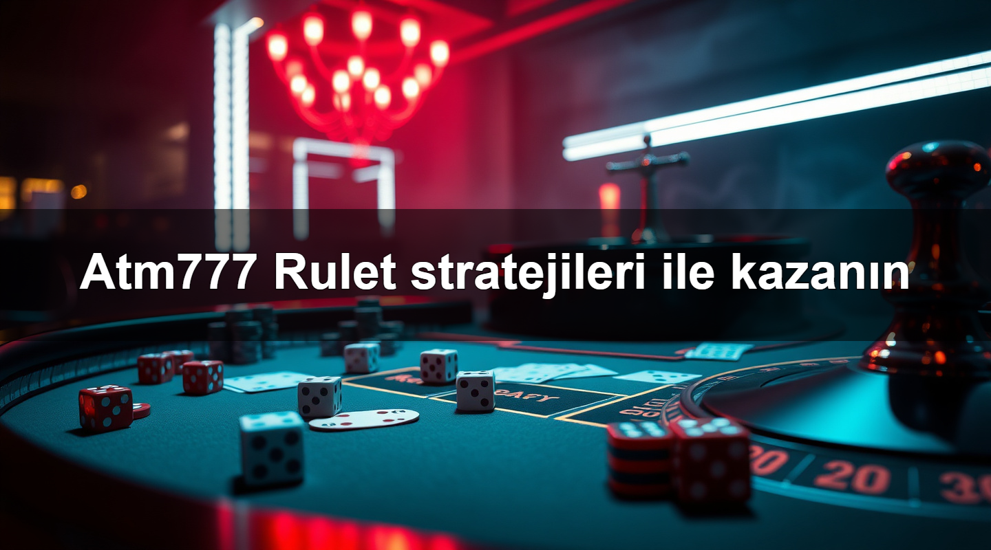 atm777 rulet stratejileri ile kazan n 1783708102447