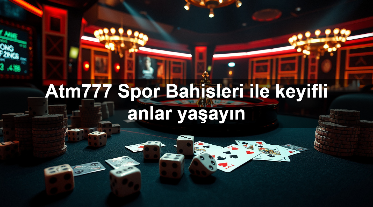 atm777 spor bahisleri ile keyifli anlar ya ay n 1783708066433